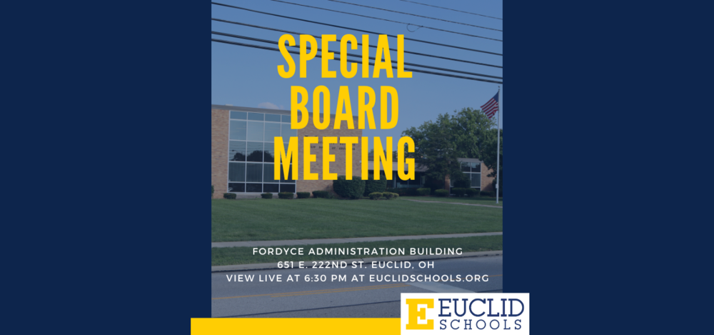 Special Board Meeting - view live at 6:30PM at euclidschools.org