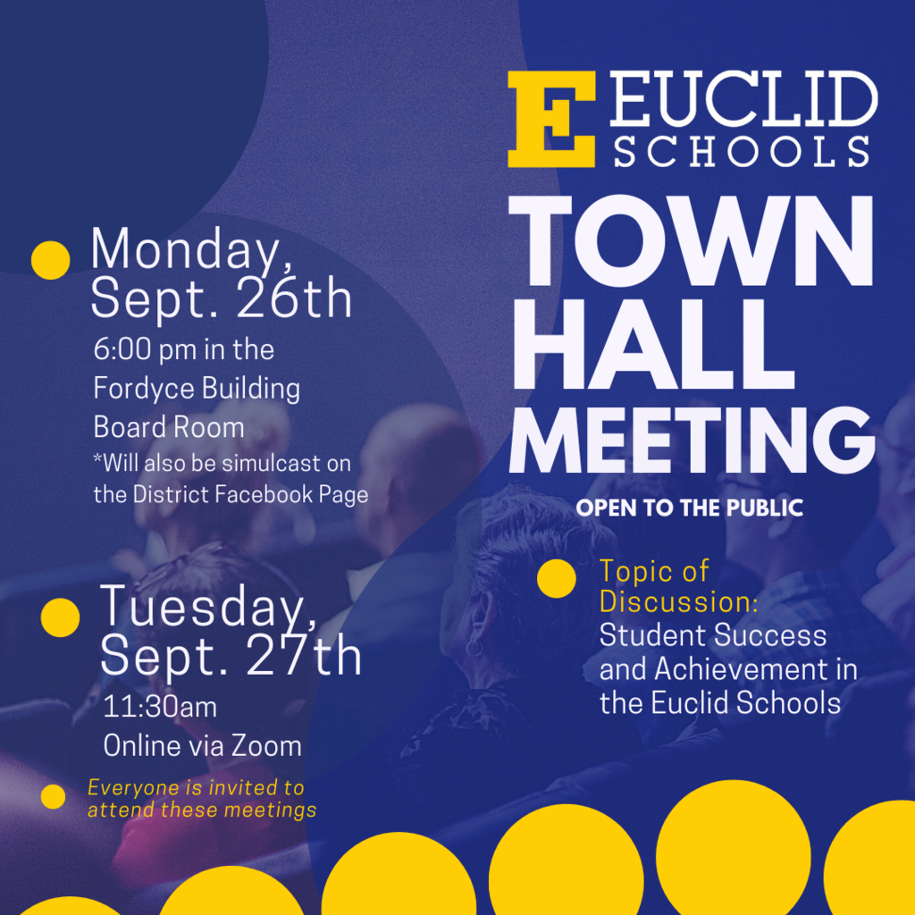 Town Hall Meeting about Student Success and Achievement in the Euclid Schools on Monday 9/26 at 6pm at the Fordyce Building and Tuesday 9/27 at 11:30am