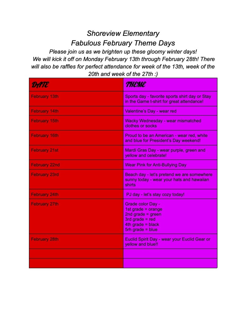 Shoreview Elementary Fabulous February Theme Days Please join us as we brighten up these gloomy winter days! We will kick it off on Monday February 13th through February 28th! There will also be raffles for perfect attendance for week of the 13th, week of the 20th and week of the 27th :)